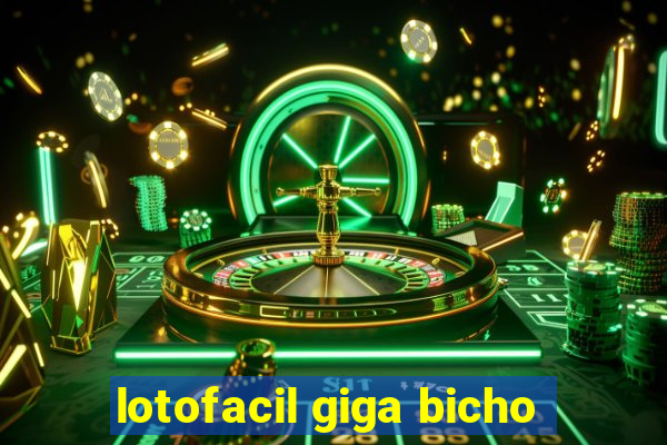 lotofacil giga bicho